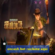 oncash.bet reclame aqui