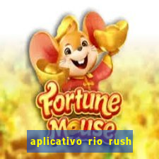 aplicativo rio rush paga mesmo