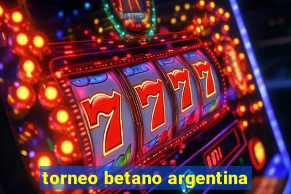 torneo betano argentina