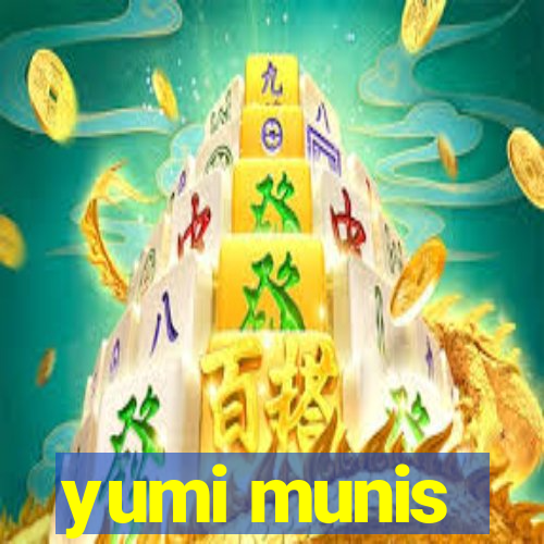 yumi munis