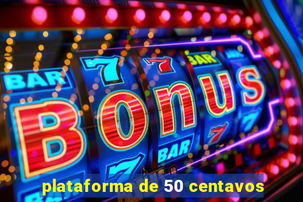 plataforma de 50 centavos