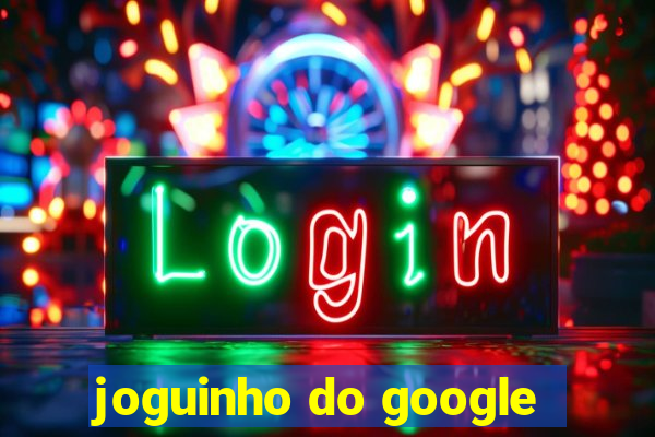 joguinho do google