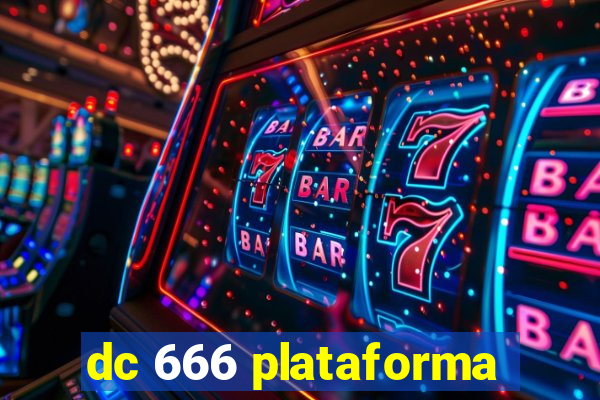 dc 666 plataforma