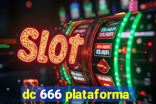 dc 666 plataforma