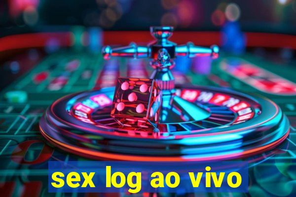 sex log ao vivo