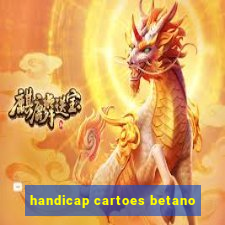 handicap cartoes betano