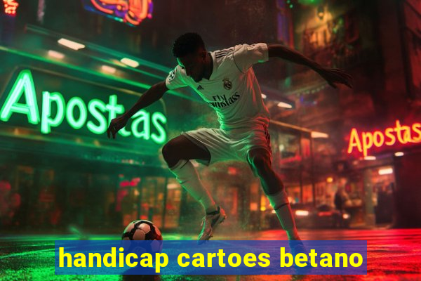 handicap cartoes betano