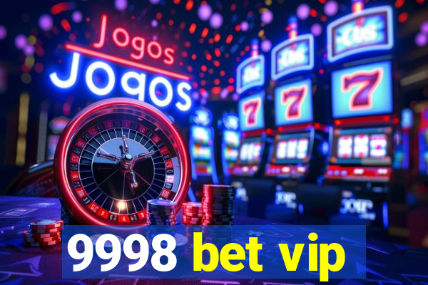 9998 bet vip