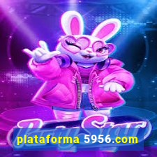 plataforma 5956.com