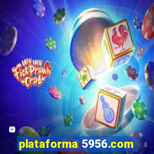 plataforma 5956.com