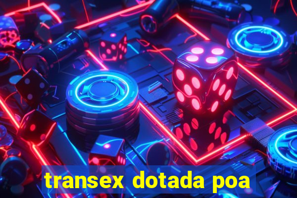 transex dotada poa