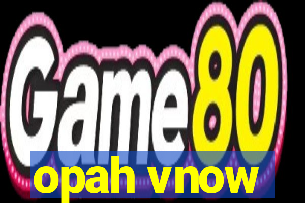 opah vnow