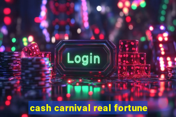 cash carnival real fortune