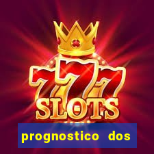 prognostico dos jogos de hoje