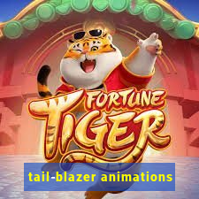 tail-blazer animations