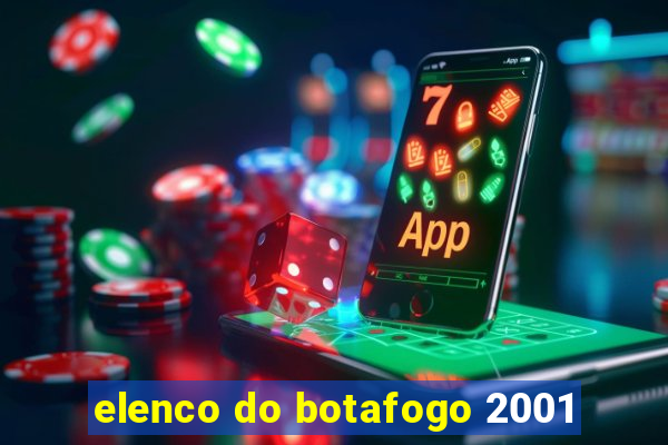 elenco do botafogo 2001