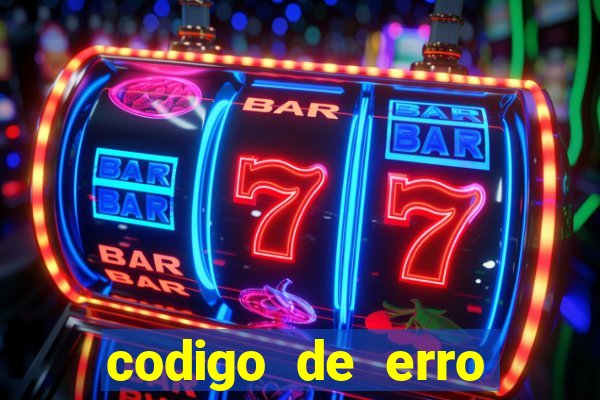 codigo de erro s105 bet365