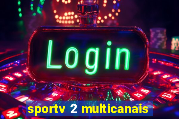 sportv 2 multicanais