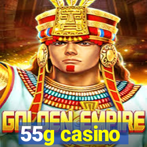 55g casino