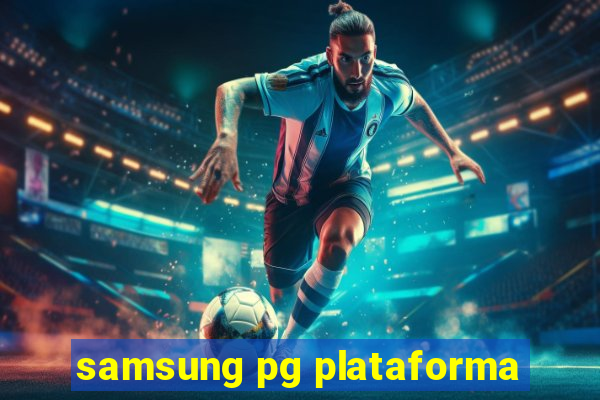 samsung pg plataforma