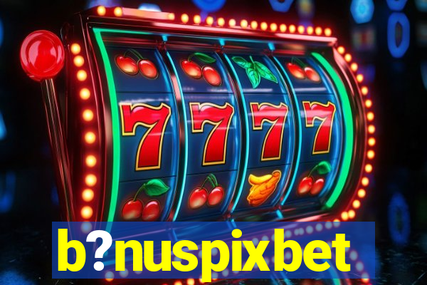 b?nuspixbet