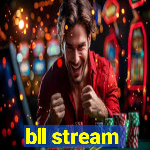 bll stream