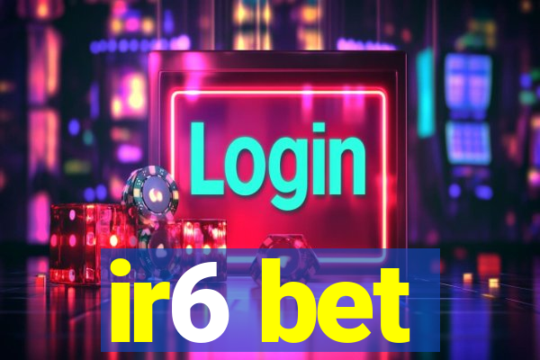 ir6 bet