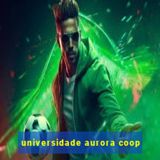 universidade aurora coop