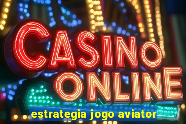 estrategia jogo aviator