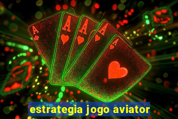 estrategia jogo aviator