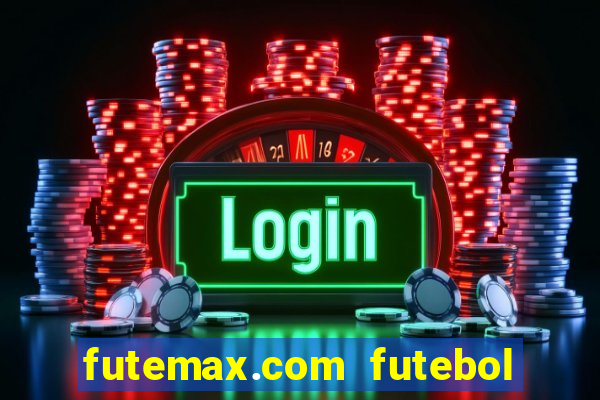 futemax.com futebol ao vivo