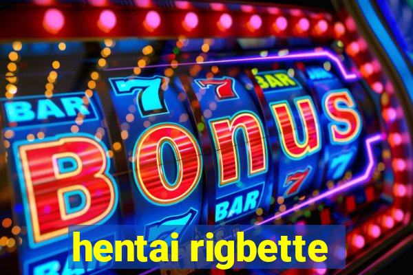 hentai rigbette