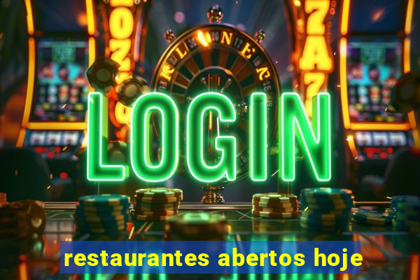 restaurantes abertos hoje