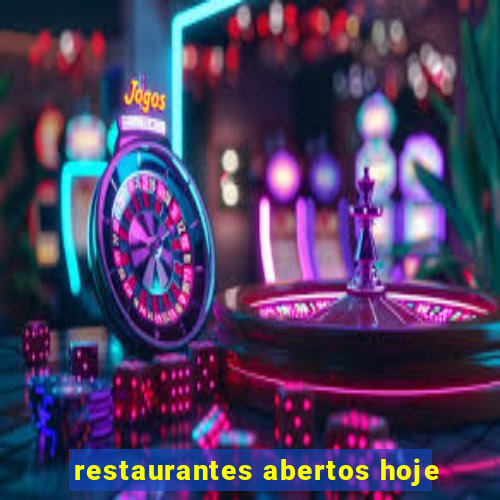 restaurantes abertos hoje