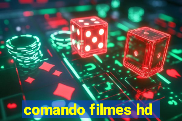 comando filmes hd