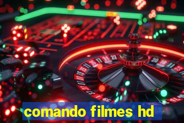 comando filmes hd