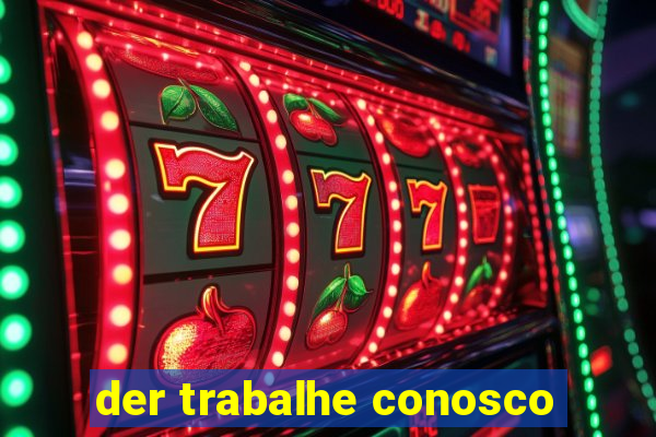 der trabalhe conosco