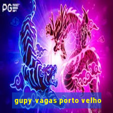 gupy vagas porto velho