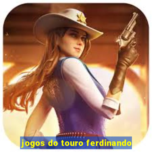 jogos do touro ferdinando