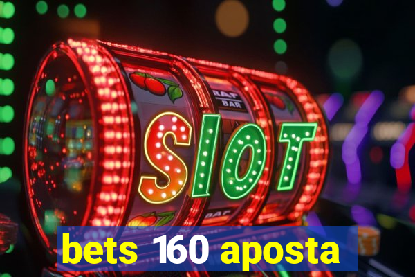 bets 160 aposta