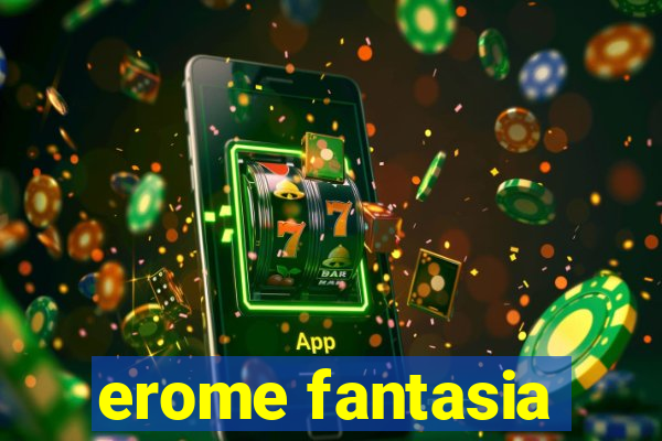 erome fantasia