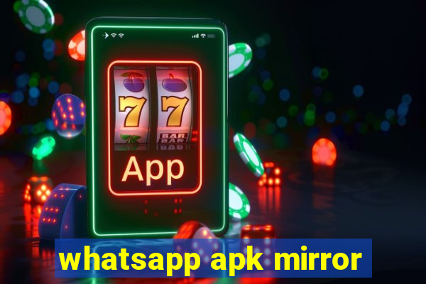 whatsapp apk mirror