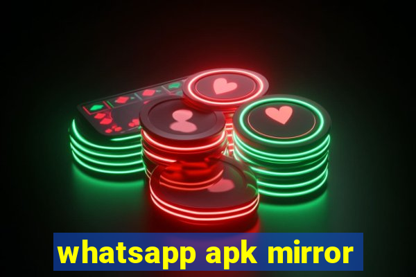 whatsapp apk mirror