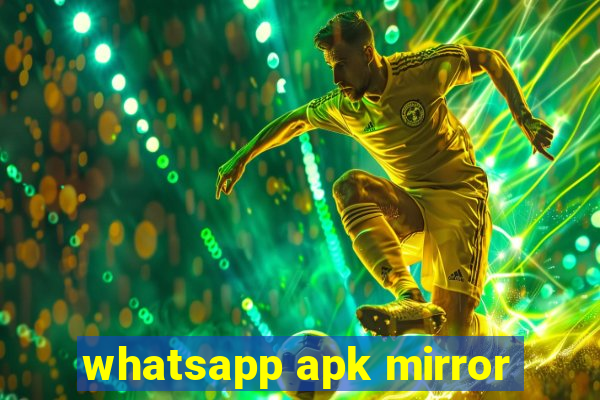 whatsapp apk mirror