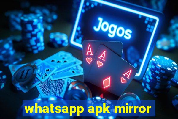 whatsapp apk mirror