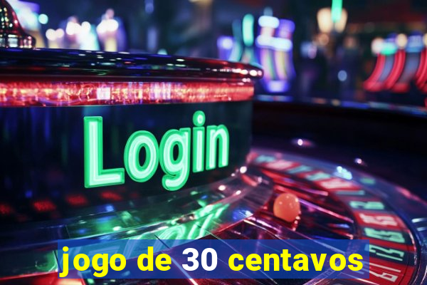 jogo de 30 centavos