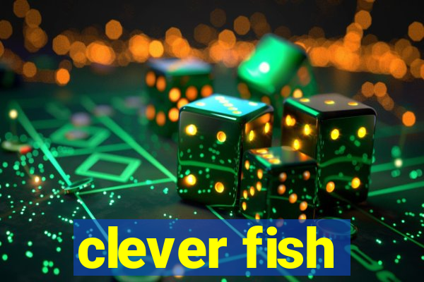 clever fish