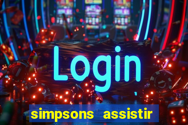 simpsons assistir online dublado