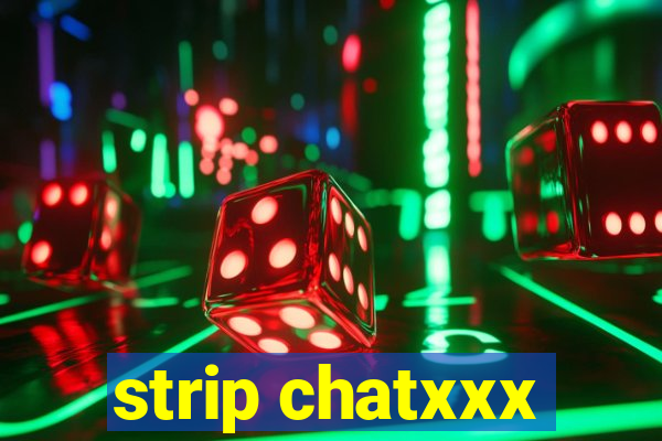 strip chatxxx