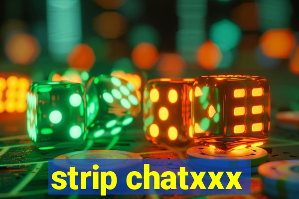 strip chatxxx